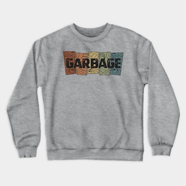 Garbage - Retro Pattern Crewneck Sweatshirt by besomethingelse